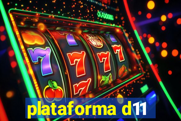 plataforma d11